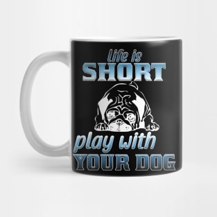 Life is short play with your dog Mug